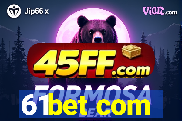 61bet com